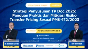 Strategi Penyusunan TP Doc 2025 » Pratama Indomitra » Pratama Indomitra Strategi Penyusunan TP Doc 2025: Panduan Praktis dan Mitigasi Risiko Transfer Pricing Sesuai PMK-172/2023